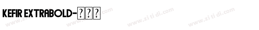 Kefir ExtraBold字体转换 Kefir ExtraBold字体转换